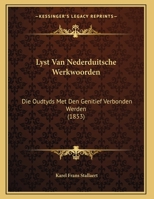 Lyst Van Nederduitsche Werkwoorden: Die Oudtyds Met Den Genitief Verbonden Werden (1853) 1162136103 Book Cover