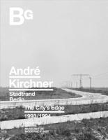 AndrE Kirchner Berlin The City's Edge 1993/1994 /anglais/allemand 3960700342 Book Cover