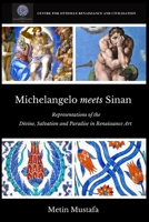 Michelangelo meets Sinan: Representations of the Divine, Salvation and Paradise in Renaissance Art 0646831534 Book Cover