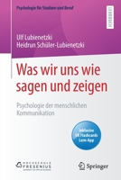 Was wir uns wie sagen und zeigen: Psychologie der menschlichen Kommunikation (Psychologie für Studium und Beruf) (German Edition) 3662618265 Book Cover