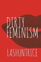 Dirty Feminism 0692186069 Book Cover