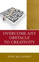 Overcome Any Obstacle to Creativity 1475834632 Book Cover