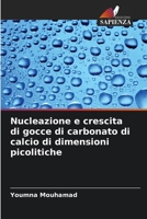 Nucleazione e crescita di gocce di carbonato di calcio di dimensioni picolitiche 6206354768 Book Cover