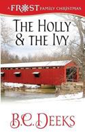 The Holly & The Ivy (A Frost Family Christmas Book 3) 0987891871 Book Cover