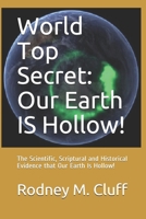 World Top Secret: Our Earth IS Hollow!: The Scientific, Scriptural and Historical Evidence that Our Earth Is Hollow! B087SGXL6J Book Cover