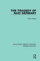 The Tragedy of Nazi Germany: The Collapse of character and Morality Which Led to Nazism Can Happen Anywhere 0367247852 Book Cover