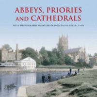 Abbeys, Priories And Cathedrals (Historic Britain) 1845892771 Book Cover