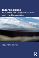 Interdiscipline: A Future for Literary Studies and the Humanities 0367635461 Book Cover