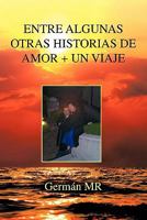 Entre Algunas Otras Historias de Amor + un Viaje 1617641944 Book Cover