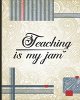 Teaching is my Jam: Teacher Appreciation Notebook Or Journal 1694314251 Book Cover