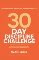 30-Day Discipline Challenge: Build Unbreakable Habits, Sharpen Focus & Master Self-Control in Just 30 Days B0GZR1X7LG Book Cover