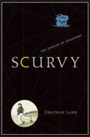 Scurvy: The Disease of Discovery 0691147825 Book Cover