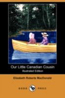 Our Little Canadian Cousin 1514654369 Book Cover