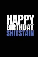 HAPPY BIRTHDAY, SHITSTAIN! a Fun, Rude, Playful DIY Birthday Card (EMPTY BOOK) 1975993152 Book Cover