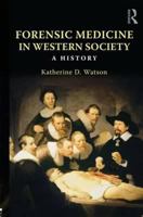 Forensic Medicine in Western Society: A History 0415447720 Book Cover