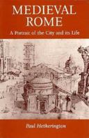 Medieval Rome: A Portrait of the City and Its Life 0312123493 Book Cover