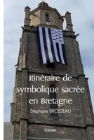 Itinéraire de symbolique sacrée en Bretagne (French Edition) 2414576529 Book Cover