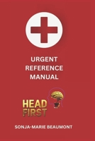 HEADFIRST URGENT REFERENCE MANUAL (HEADFIRST REHAB) B0GG9WY26Y Book Cover