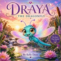 Draya The Dragonfly: The Story That Started It All B0H6BR2FD5 Book Cover