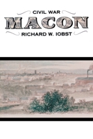 Civil War Macon: The History of a Confederate City 0881461725 Book Cover