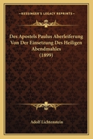 Des Apostels Paulus Aberleiferung Von Der Einsetzung Des Heiligen Abendmahles (1899) 1160072736 Book Cover