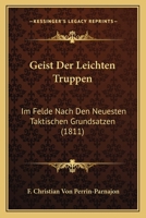 Geist Der Leichten Truppen: Im Felde Nach Den Neuesten Taktischen Grundsatzen (1811) 1160734771 Book Cover