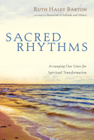 Sacred Rhythms: Arranging Our Lives for Spiritual Transformation 0830833331 Book Cover
