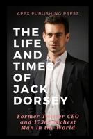 THE LIFE AND TIMES OF JACK DORSEY: Former Twitter CEO and 173rd Richest Man in the World B09MD7RN1H Book Cover