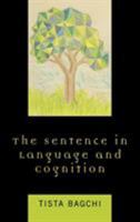 The Sentence in Language and Cognition 0739118463 Book Cover