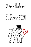 Unsere Hochzeit - 3. Januar 2020: Hochzeitsplaner, Weddingplaner, Hochzeitscheckliste, Jahrestag, Hochzeitsdatum - Individuelles Geschenk f�r Braut, Trauzeugen, Trauzeugin und Brautpaare 1712367072 Book Cover