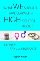 What We Should Have Learned In High School - About Money, Sex and Marriage 055704507X Book Cover