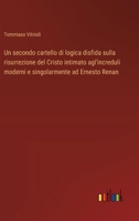 Un secondo cartello di logica disfida sulla risurrezione del Cristo intimato agl'increduli moderni e singolarmente ad Ernesto Renan (Italian Edition) 3385089336 Book Cover