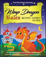 The Wimp Dragon Tales - Bedtime Stories for Kids: 80+ Inspirational Sleep Travels for Children for Overcome Insomnia, Build Confidence and Achieve Deep Sleep Quickly. [Dragons, Wizards, Unicorns...] 1801546339 Book Cover