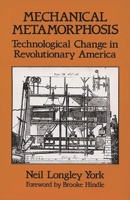Mechanical Metamorphosis: Technological Change in Revolutionary America (Contributions in American Studies) 0313244758 Book Cover