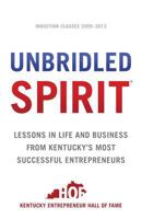 Unbridled Spirit: Lessons in Life and Business from Kentucky's Most Successful Entrepreneurs 1619616815 Book Cover