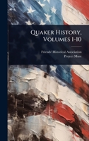 Quaker History, Volumes 1-10... 101125252X Book Cover