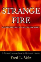 Strange Fire / Confessions of a False Prophet 1589610962 Book Cover