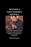 NEUVAINE À SAINT ALOYSIUS GONZAGA: Un parcours de prière de neuf jours pour la pureté, la foi, la sainteté et la croissance spirituelle (French Edition) B0H58RFNSF Book Cover