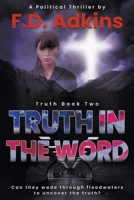 Truth in The Word: A Political Thriller 1639771204 Book Cover
