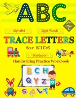 Trace Letters For Kids: My First Handwriting Practice Workbook: A Preschool Writing Learning Workbook With Alphabet Tracing, Number Tracing, Sight ... For Toddlers, Kindergarten And Kids Ages 2-5. B09DFPMT35 Book Cover