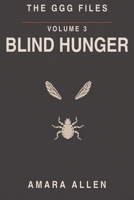 The GGG Files: Volume 3 - Blind Hunger B0HFMHK2JG Book Cover