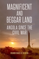 Magnificent and Beggar Land:Angola since the Civil War 0190251395 Book Cover