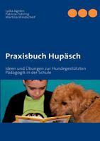 Praxisbuch HuPäSch: Ideen und Übungen zur Hundegestützten Pädagogik in der Schule 3842306369 Book Cover