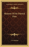 Memoir Of Sir Patrick Dun 0548303665 Book Cover