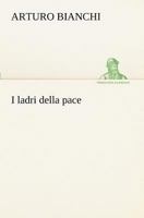 I ladri della pace 1479275352 Book Cover