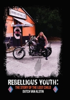 Rebellious Youth : The Story of the Lost Child 1716767849 Book Cover