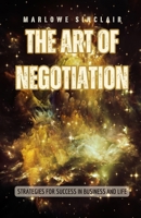 The Art of Negotiation: Strategies for Success in Business and Life B0F3FY6N14 Book Cover