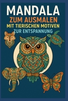 Mandala Tierische Motive zur Entspannung (German Edition) B0FKH4XN45 Book Cover