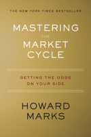 Mastering the Market Cycle: Getting the Odds on Your Side 1328479250 Book Cover