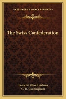 The Swiss Confederation 0548313520 Book Cover